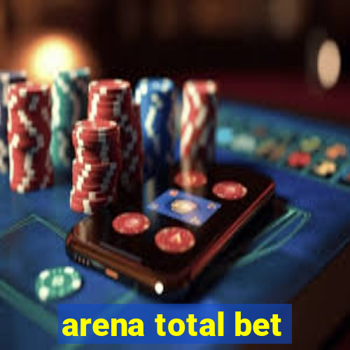 arena total bet